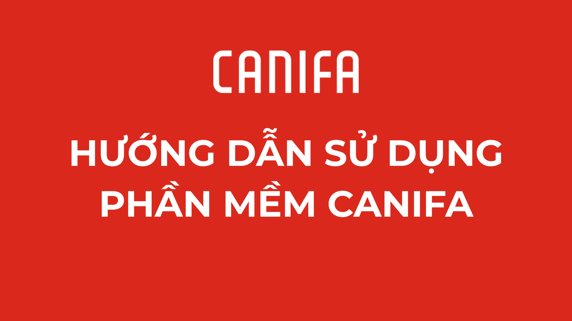 HƯỚNG DẪN SỬ DỤNG PHẦN MỀM CANIFA