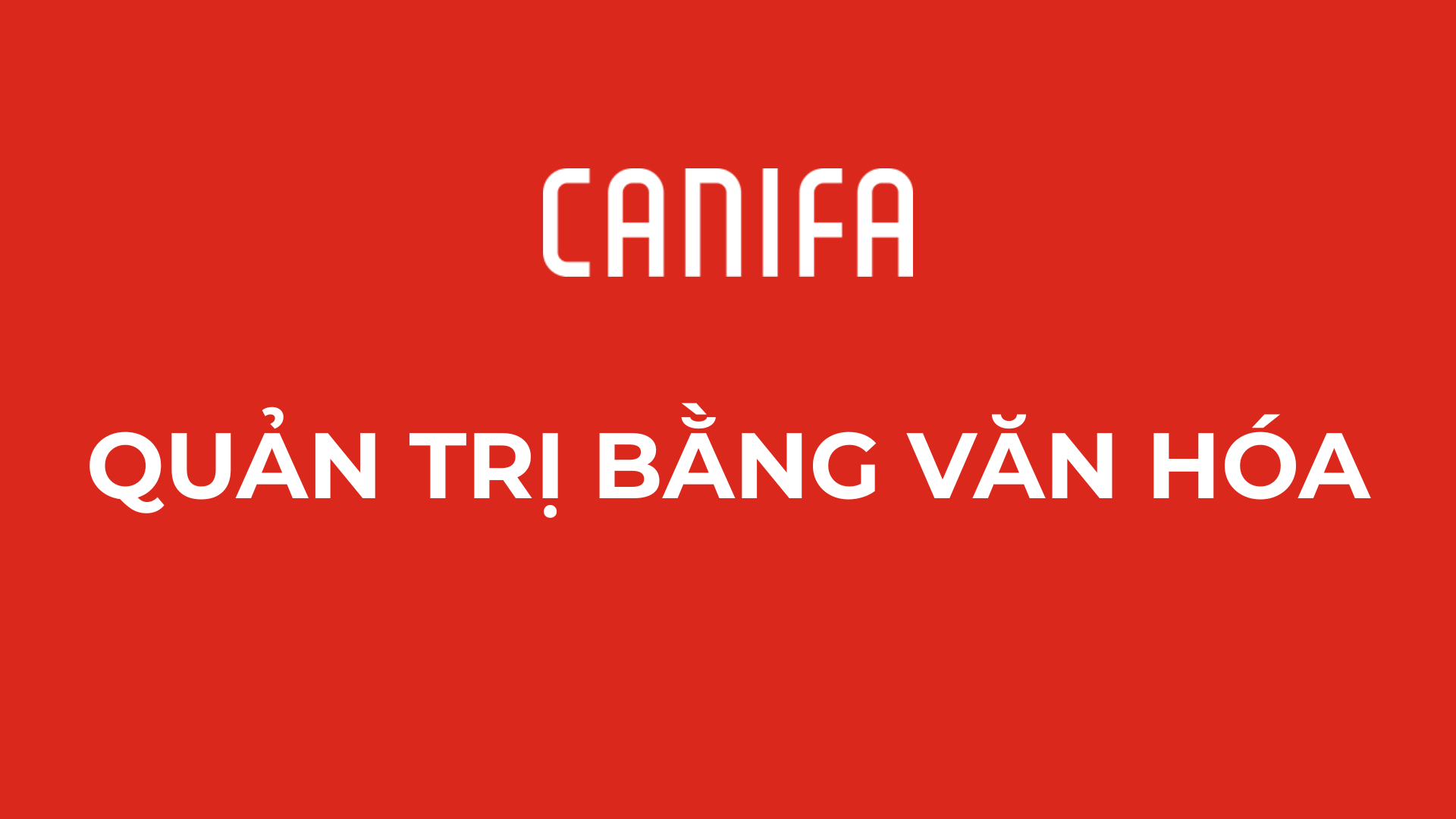 QUẢN TRỊ BẰNG VĂN HÓA _ DÀNH CHO SO