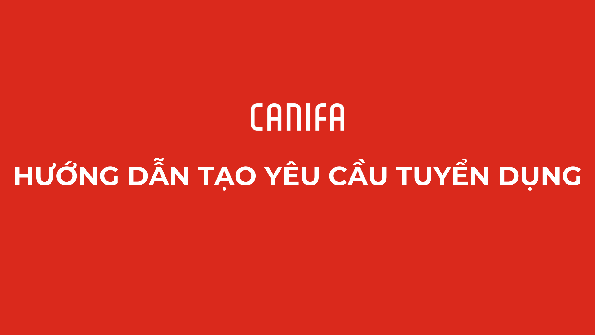 HƯỚNG DẪN TẠO YÊU CẦU TUYỂN DỤNG