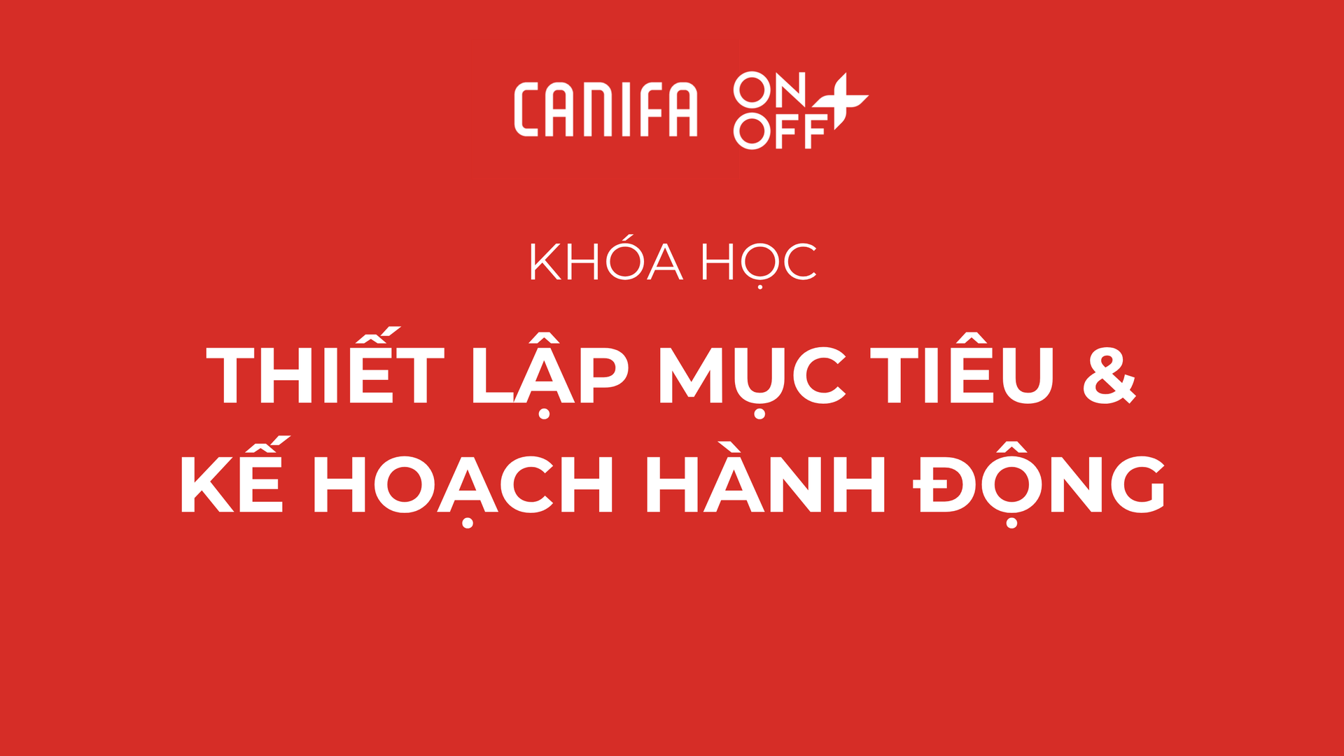 THIẾT LẬP MỤC TIÊU &amp; KẾ HOẠCH HÀNH ĐỘNG