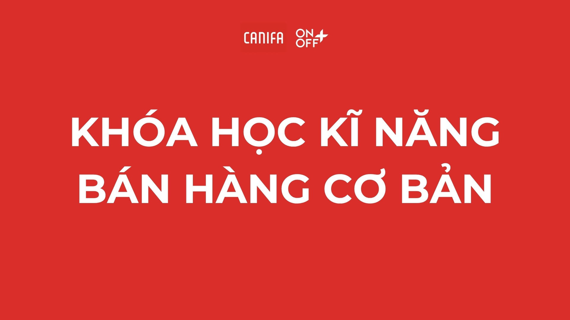KĨ NĂNG BÁN HÀNG CƠ BẢN