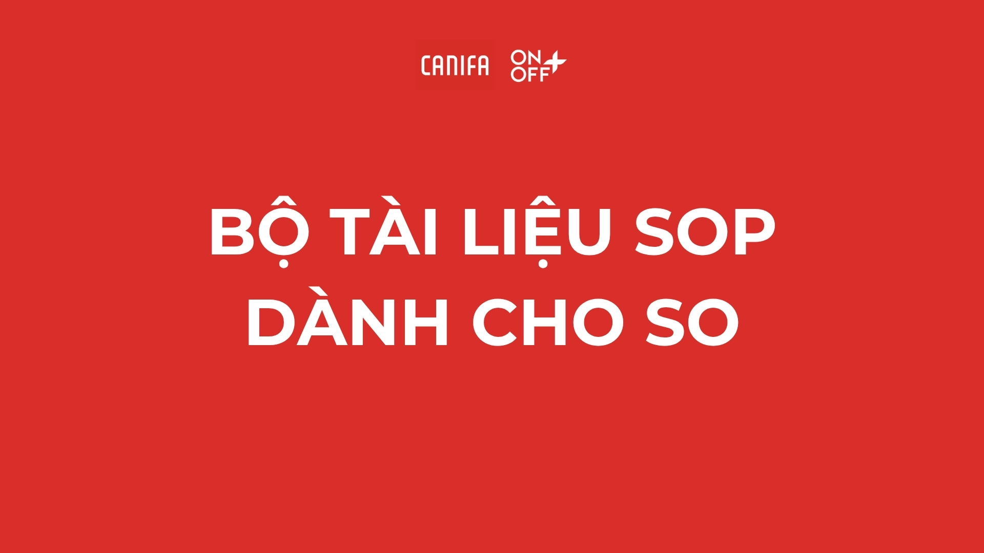 BỘ TÀI LIỆU SOP DÀNH CHO SO